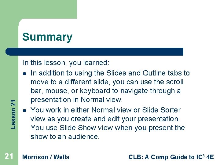 Lesson 21 Summary 21 In this lesson, you learned: l In addition to using