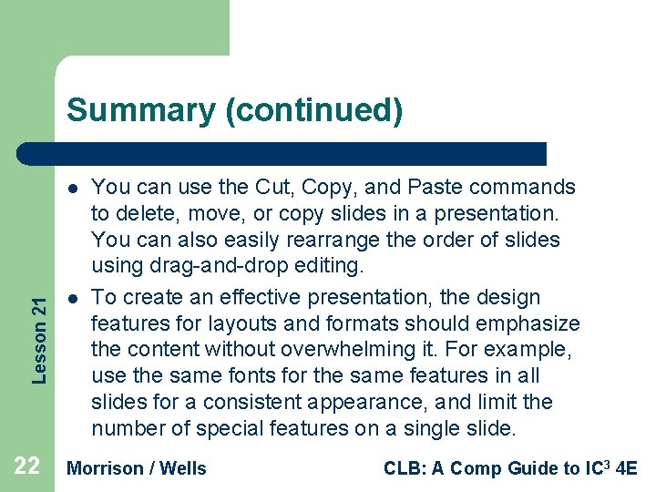 Summary (continued) Lesson 21 l 22 l You can use the Cut, Copy, and