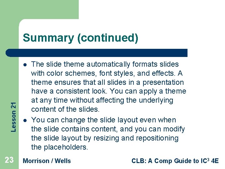 Summary (continued) Lesson 21 l 23 l The slide theme automatically formats slides with
