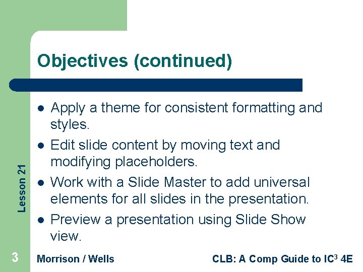 Objectives (continued) l Lesson 21 l l l 3 Apply a theme for consistent