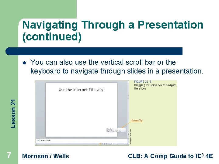 Navigating Through a Presentation (continued) You can also use the vertical scroll bar or