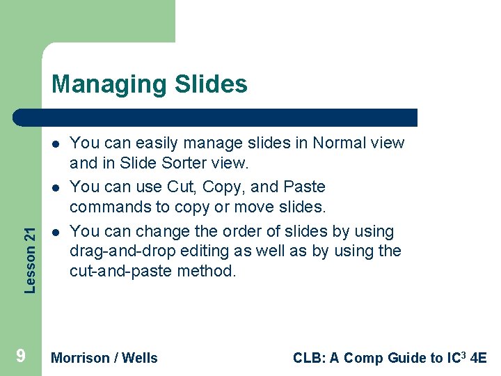 Managing Slides l Lesson 21 l 9 l You can easily manage slides in