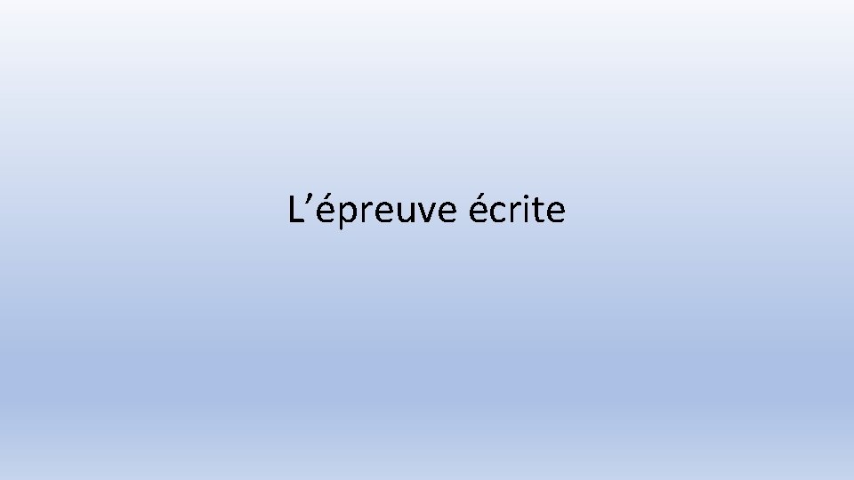 L’épreuve écrite 