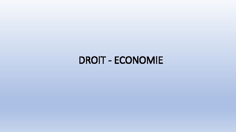 DROIT - ECONOMIE 