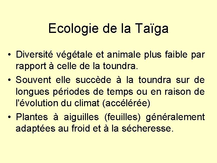 Ecologie de la Taïga • Diversité végétale et animale plus faible par rapport à