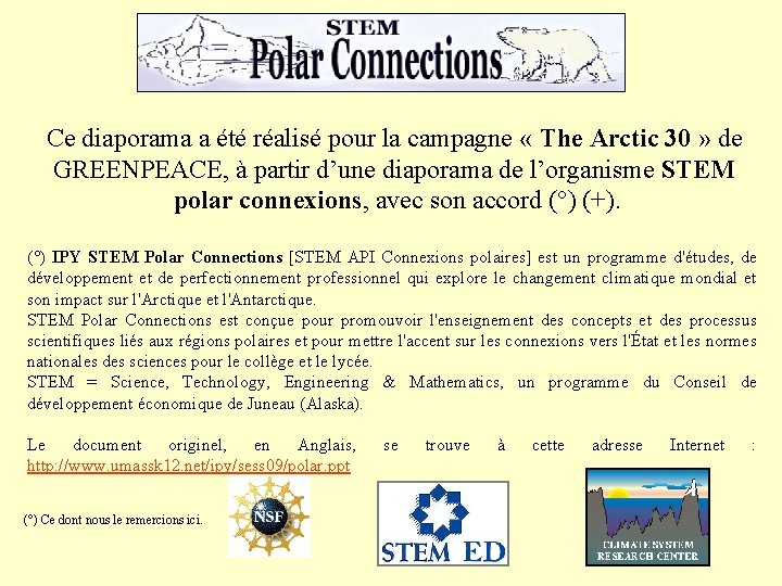 Ce diaporama a été réalisé pour la campagne « The Arctic 30 » de