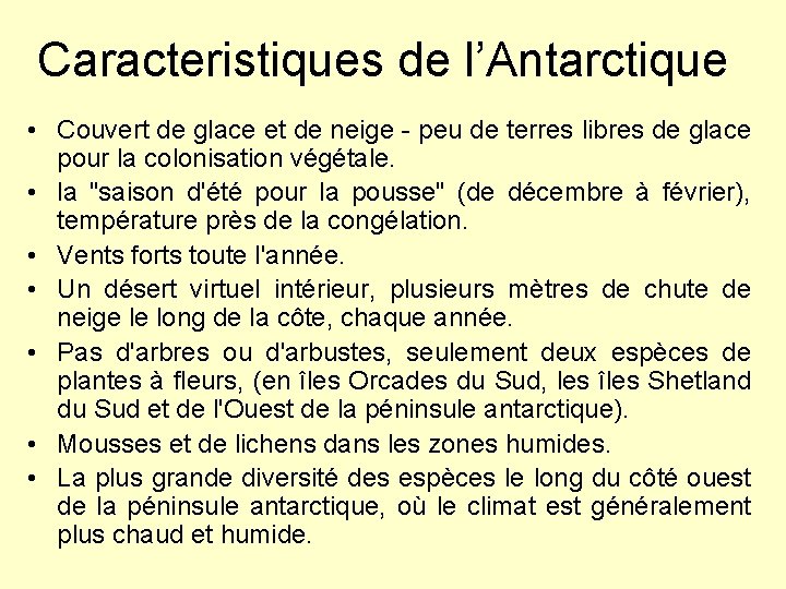 Caracteristiques de l’Antarctique • Couvert de glace et de neige - peu de terres