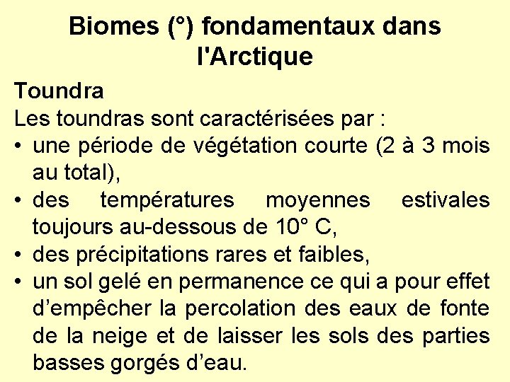 Biomes (°) fondamentaux dans l'Arctique Toundra Les toundras sont caractérisées par : • une