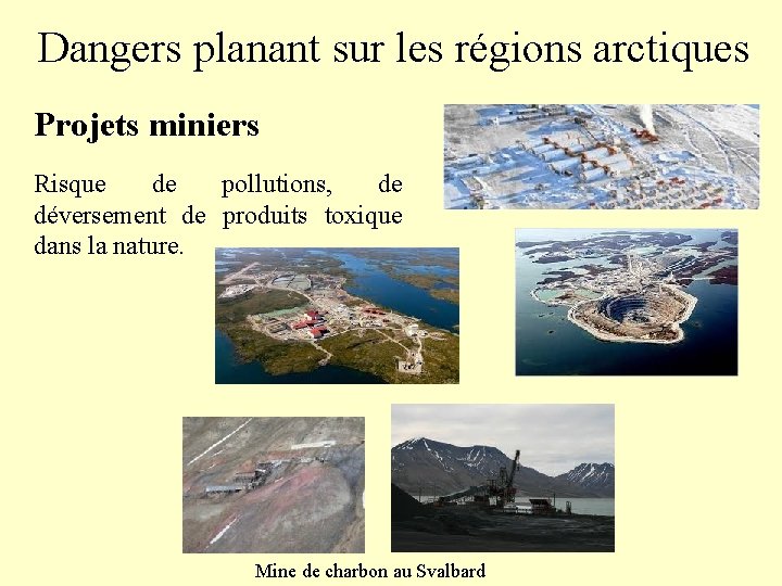 Dangers planant sur les régions arctiques Projets miniers Risque de pollutions, de déversement de