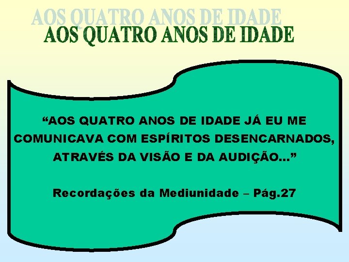 “AOS QUATRO ANOS DE IDADE JÁ EU ME COMUNICAVA COM ESPÍRITOS DESENCARNADOS, ATRAVÉS DA