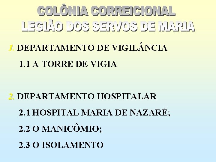 1. DEPARTAMENTO DE VIGIL NCIA 1. 1 A TORRE DE VIGIA 2. DEPARTAMENTO HOSPITALAR