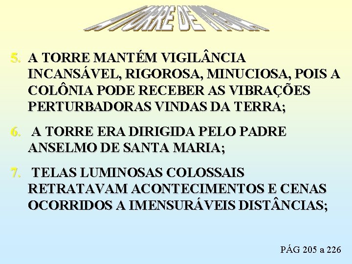 5. A TORRE MANTÉM VIGIL NCIA INCANSÁVEL, RIGOROSA, MINUCIOSA, POIS A COLÔNIA PODE RECEBER