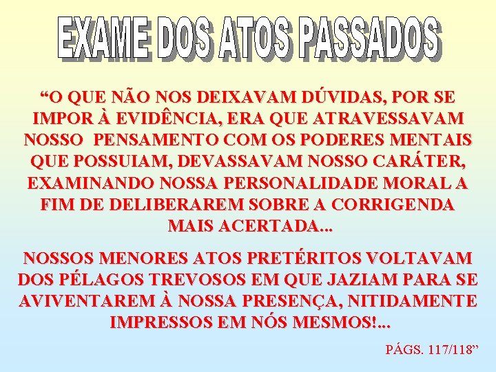 “O QUE NÃO NOS DEIXAVAM DÚVIDAS, POR SE IMPOR À EVIDÊNCIA, ERA QUE ATRAVESSAVAM