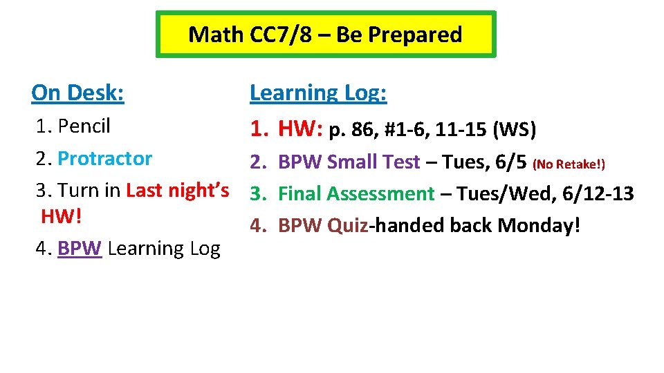 Math CC 7/8 – Be Prepared On Desk: Learning Log: 1. HW: p. 86,