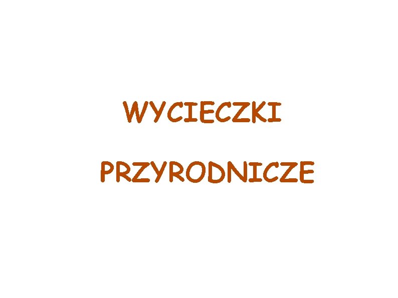 WYCIECZKI PRZYRODNICZE 