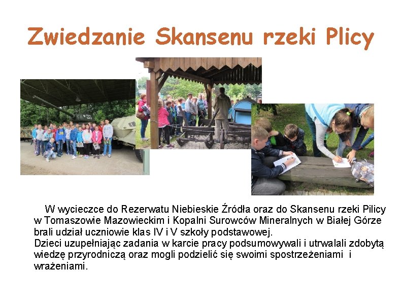 Zwiedzanie Skansenu rzeki Plicy W wycieczce do Rezerwatu Niebieskie Źródła oraz do Skansenu rzeki