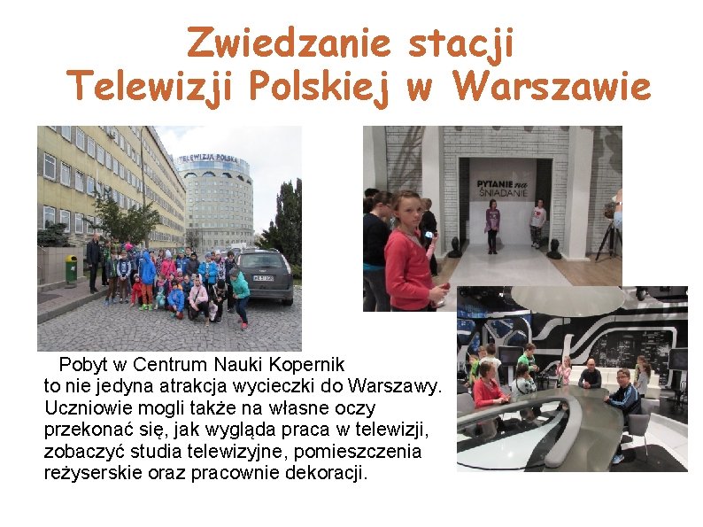 Zwiedzanie stacji Telewizji Polskiej w Warszawie Pobyt w Centrum Nauki Kopernik to nie jedyna