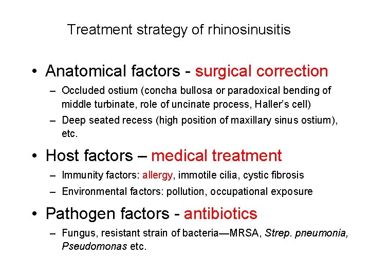 Treatment strategy of rhinosinusitis • Anatomical factors - surgical correction – Occluded ostium (concha