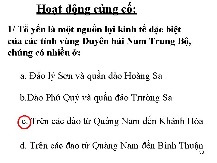 Hoạt động củng cố: 1/ Tổ yến là một nguồn lợi kinh tế đặc