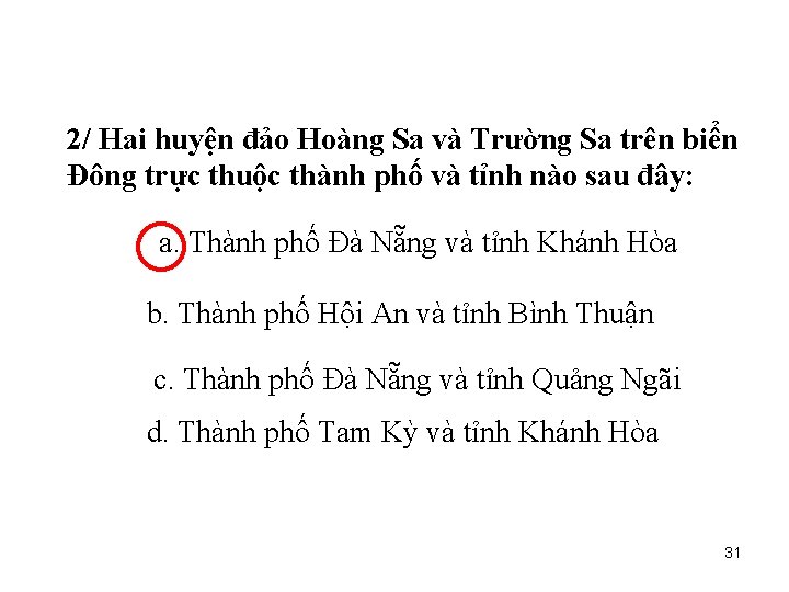 2/ Hai huyện đảo Hoàng Sa và Trường Sa trên biển Đông trực thuộc