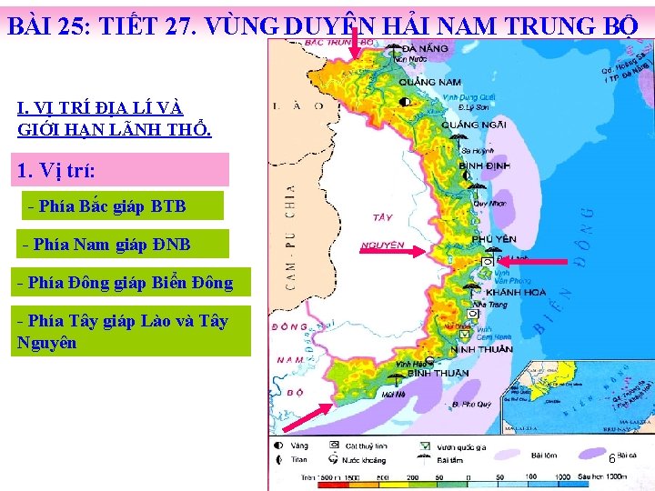 BÀI 25: TIẾT 27. VÙNG DUYÊN HẢI NAM TRUNG BỘ I. VỊ TRÍ ĐỊA