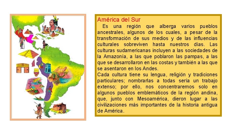 América del Sur Es una región que alberga varios pueblos ancestrales, algunos de los