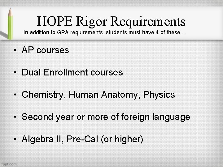 HOPE Rigor Requirements In addition to GPA requirements, students must have 4 of these…