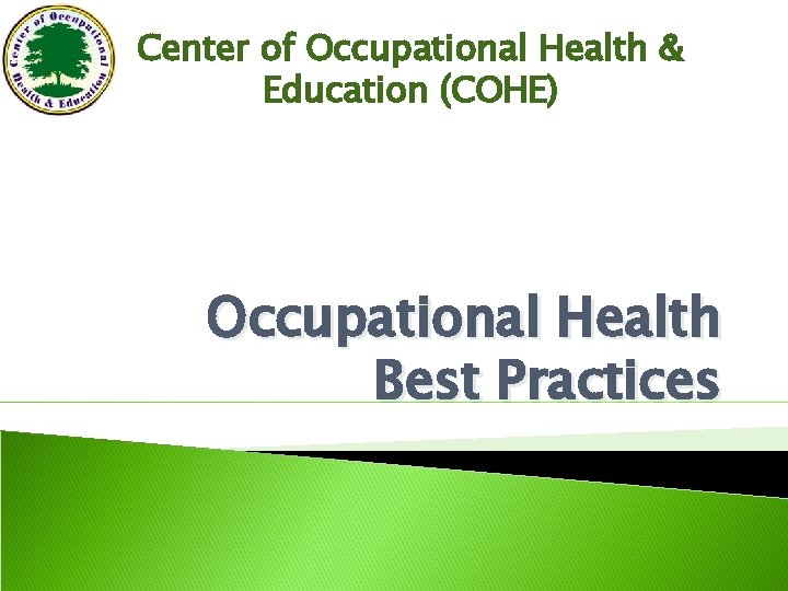 Center of Occupational Health & Education (COHE) Occupational Health Best Practices 