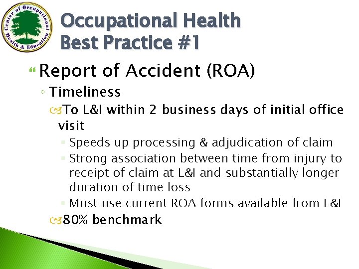 Occupational Health Best Practice #1 Report of Accident (ROA) ◦ Timeliness To L&I within