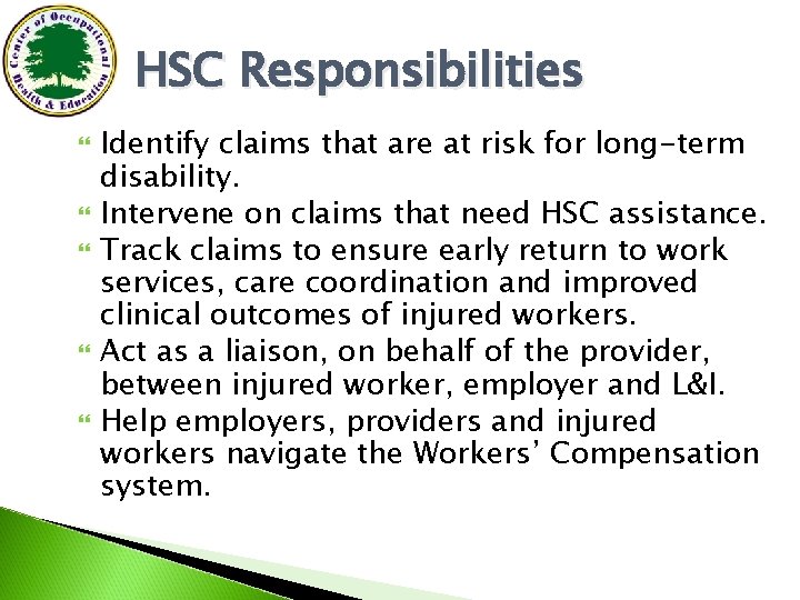 HSC Responsibilities Identify claims that are at risk for long-term disability. Intervene on claims