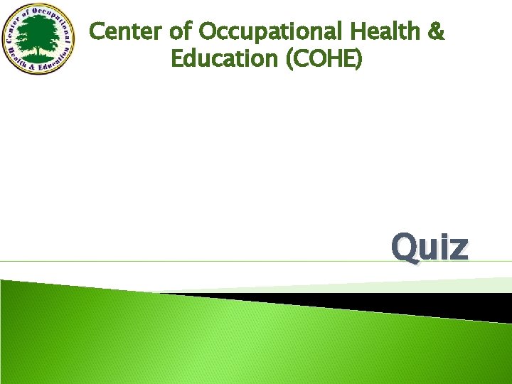 Center of Occupational Health & Education (COHE) Quiz 