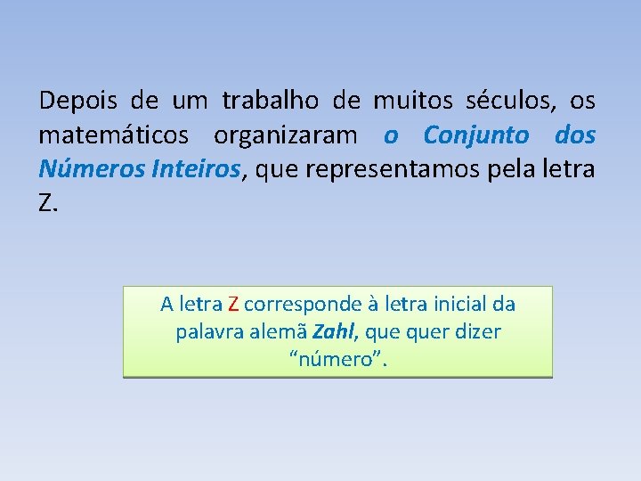 Depois de um trabalho de muitos séculos, os matemáticos organizaram o Conjunto dos Números Depois de um trabalho de muitos séculos, os matemáticos organizaram o Conjunto dos Números