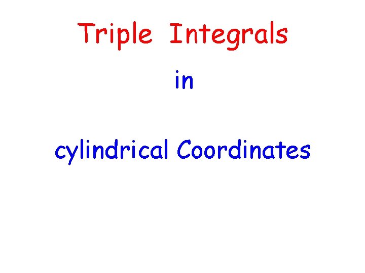 Triple Integrals in cylindrical Coordinates 