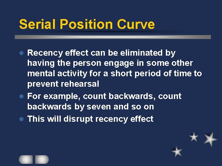 Serial Position Curve Recency effect can be eliminated by having the person engage in