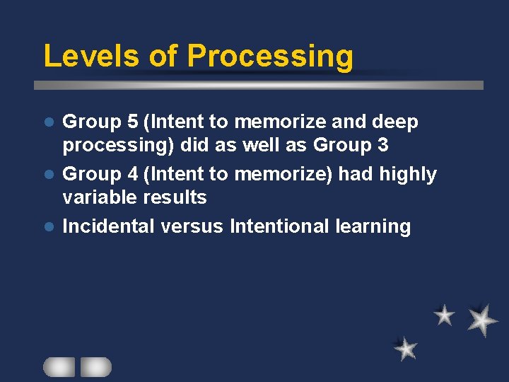 Levels of Processing Group 5 (Intent to memorize and deep processing) did as well