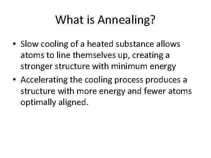 What is Annealing? • Slow cooling of a heated substance allows atoms to line