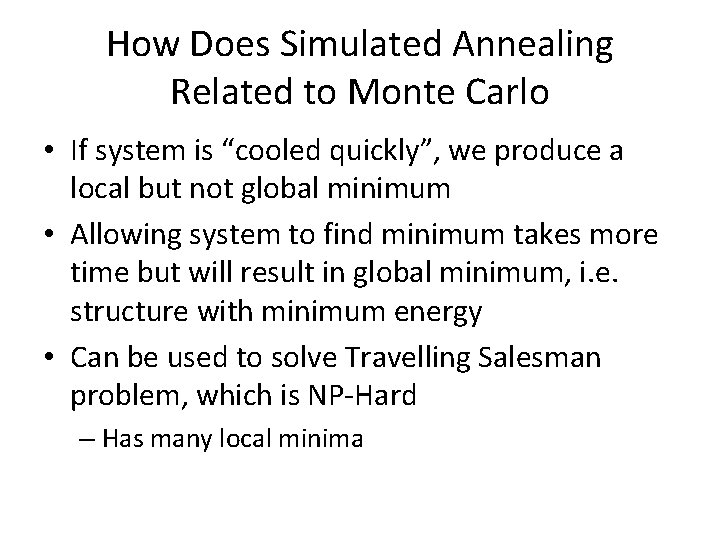 How Does Simulated Annealing Related to Monte Carlo • If system is “cooled quickly”,