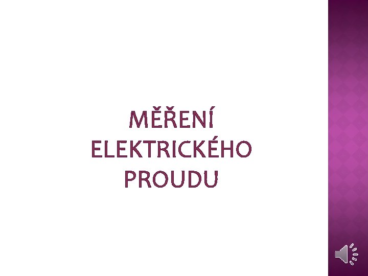 MĚŘENÍ ELEKTRICKÉHO PROUDU 