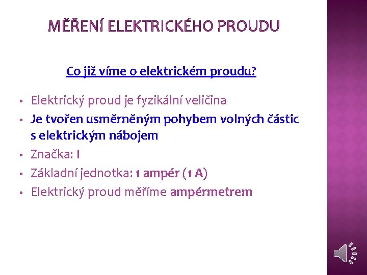 MĚŘENÍ ELEKTRICKÉHO PROUDU Co již víme o elektrickém proudu? • • • Elektrický proud