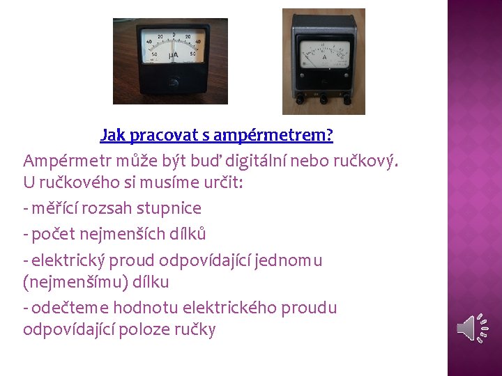 Jak pracovat s ampérmetrem? Ampérmetr může být buď digitální nebo ručkový. U ručkového si