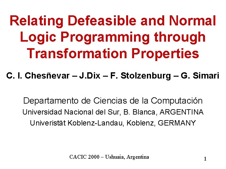Relating Defeasible and Normal Logic Programming through Transformation Properties C. I. Chesñevar – J.