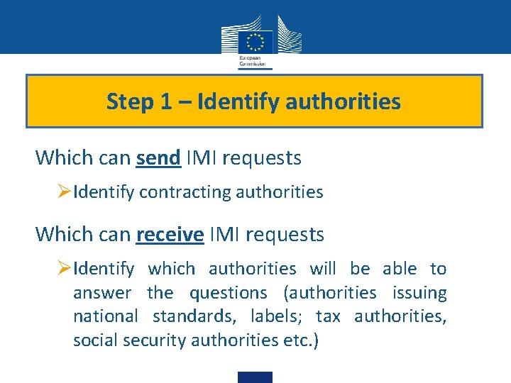 Step 1 – Identify authorities Which can send IMI requests ØIdentify contracting authorities Which Step 1 – Identify authorities Which can send IMI requests ØIdentify contracting authorities Which