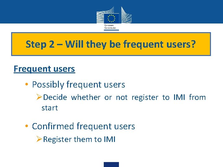 Step 2 – Will they be frequent users? Frequent users • Possibly frequent users Step 2 – Will they be frequent users? Frequent users • Possibly frequent users