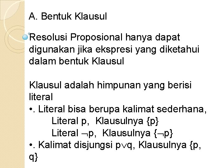 A. Bentuk Klausul Resolusi Proposional hanya dapat digunakan jika ekspresi yang diketahui dalam bentuk