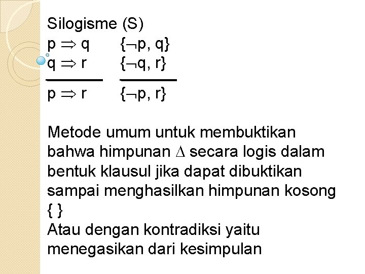 Silogisme (S) p q { p, q} q r { q, r} p r