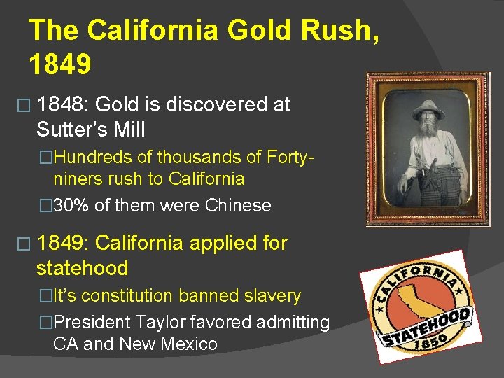 The California Gold Rush, 1849 � 1848: Gold is discovered at Sutter’s Mill �Hundreds