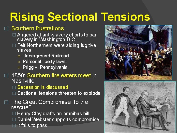Rising Sectional Tensions � Southern frustrations � Angered at anti-slavery efforts to ban slavery