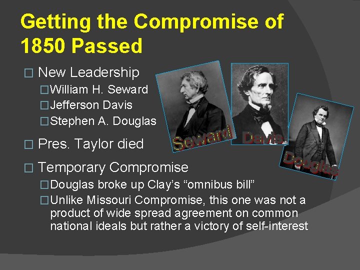 Getting the Compromise of 1850 Passed � New Leadership �William H. Seward �Jefferson Davis