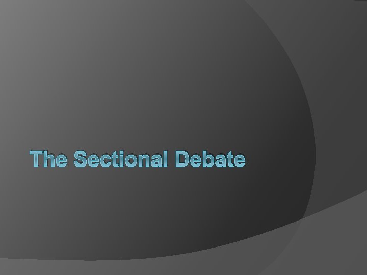 The Sectional Debate 