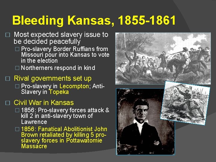Bleeding Kansas, 1855 -1861 � Most expected slavery issue to be decided peacefully �